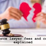 Divorce lawyer fees and costs explained