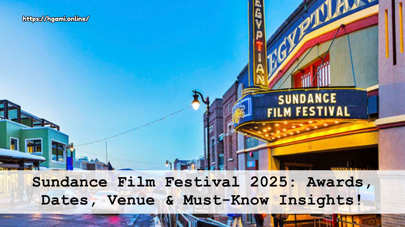 Sundance Film Festival 2025: Awards, Dates, Venue & Must-Know Insights!