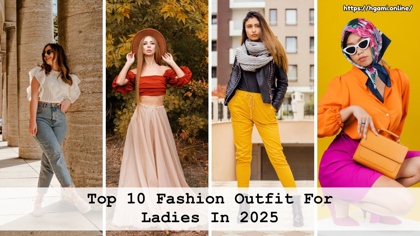 Top 10 Fashion Outfit For Ladies In 2025