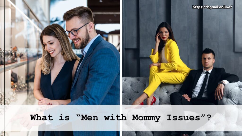 What is “Men with Mommy Issues”